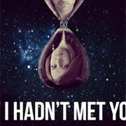 If I Hadn't Met You