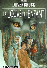 La Louve Et L'enfant (La Moïra, #1) (Henri Loevenbruck)