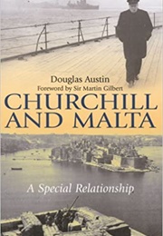 Churchill and Malta: A Special Relationship (Douglas Austin)