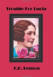 Trouble for Lucia (EF Benson)