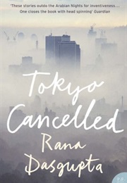 Tokyo Cancelled (Rana Dasgupta)