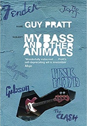 My Bass and Other Animals (Guy Pratt)