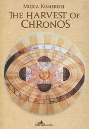The Harvest of Chronos (Mojca Kumerdej)
