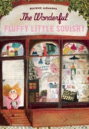 The Wonderful Fluffy Little Squishy (Beatrice Alegmagna)