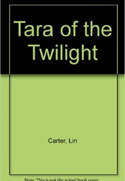 Tara of the Twilight (Lin Carter)