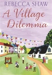 A Village Dilemma (Rebecca Shaw)