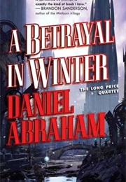 A Betrayal in Winter (Daniel Abraham)