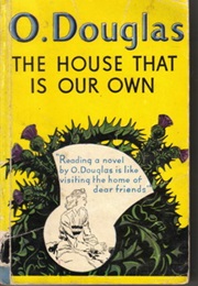 The House That Is Our Own (O. Douglas)