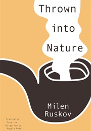 Thrown Into Nature (Milen Ruskov)