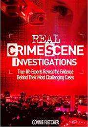 Real Crime Scene Investigations: Forensic Experts Reveal Their Secrets (CONNIE FLETCHER)