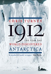 1912: The Year the World Discovered Antarctica (Chris Turney)