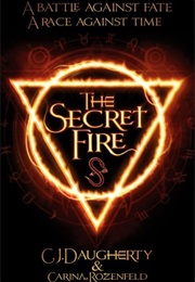 The Secret Fire (C.J. Daugherty)
