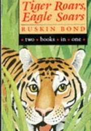 Tiger Roars Eagle Soars (Ruskin Bond)