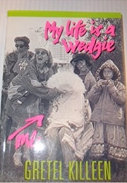 My Life Is a Wedgie (Gretel Killeen)