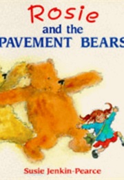 Rosie and the Pavement Bears (Susie Jenkin-Pearce)