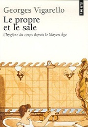 Le Propre Et Le Sale (Georges Vigarello)