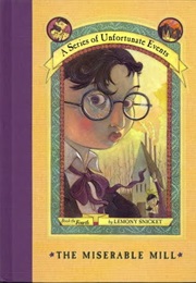 A Series of Unfortunate Events #4: The Miserable Mill (Lemony Snicket)