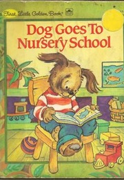 Dog Goes to Nursery School (Lucille Hammond)
