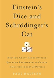 Einstein&#39;s Dice and Schrödinger&#39;s Cat (Paul Halpern)