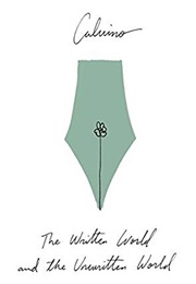 The Written World and the Unwritten World: Essays (Italo Calvino)