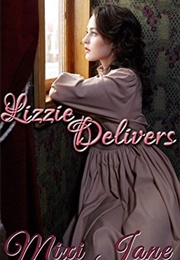 Lizzie Delivers: A Pride and Prejudice Variation (Mixi Jane)