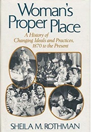 Woman's Proper Place (Sheila M. Rothman)