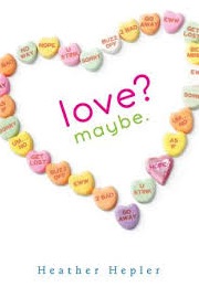 Love? Maybe. (Heather Hepler)