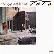 I'll Be Over You - Toto