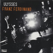 Ulysses - Franz Ferdinand