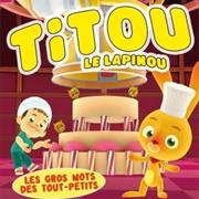 Titou Le Lapinou - Les Gros Mots Des Tout Petits