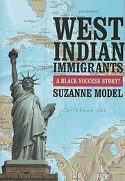 West Indian Immigrants; a Black Success Story? (Suzanne Model)