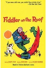 Fiddler on the Roof (Joseph Stein, Jerry Bock and Sheldon Harnick)