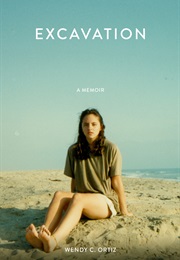 Excavation: A Memoir (Wendy C. Ortiz)