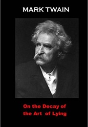 On the Decay of the Art of Lying (Mark Twain)