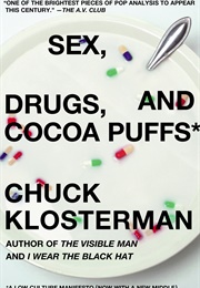 Sex, Drugs and Cocoa Puffs (Chuck Klosterman)