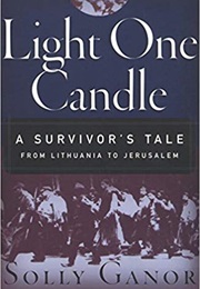 Light One Candle: A Survivor's Tale From Lithuania to Jerusalem (Solly Ganor)