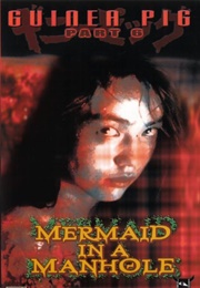 Guinea Pig 6: Mermaid in a Manhole (1988)