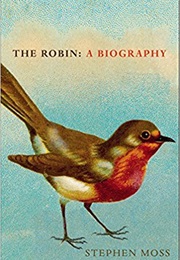 The Robin: A Biography (Stephen Moss)