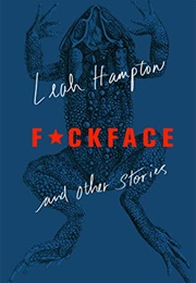 F*Ckface: And Other Stories (Sarah Hampton)