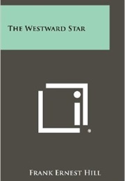 The Westward Star (Frank Ernest Hill)
