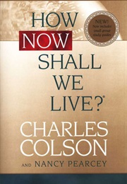 How Now Shall We Live? (Charles Colson)