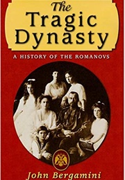 The Tragic Dynasty: A History of the Romanovs (John D. Bergamini)