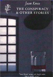 The Conspiracy & Other Stories (Jaan Kross)