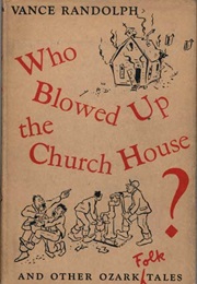 Who Blowed Up the House & Other Ozark Folk Tales (Ed. Randolph Vance)