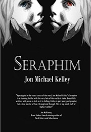 Seraphim (Jon Michael Kelley)