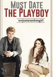 Must Date the Playboy (Notjustarandomgirl)