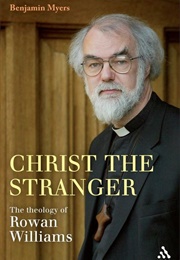 Christ the Stranger: The Theology of Rowan Williams (Benjamin Myers)