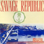 Savage Republic - Customs