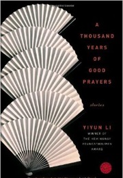 A Thousand Years of Good Prayers (Yiyun Li)