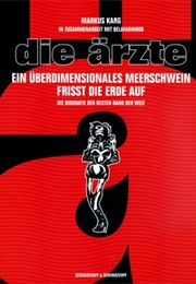 Die Ärzte. Ein Überdimensionales Meerschwein Frisst Die Erde Auf (Markus Karg)